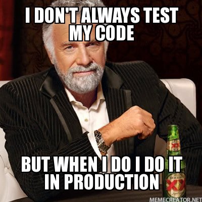 I don't always test my code